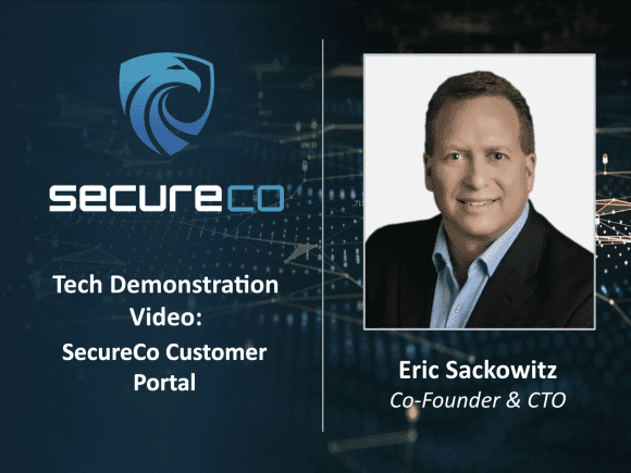Eric Sackowitz, CTO of SecureCo Demos Customer Portal